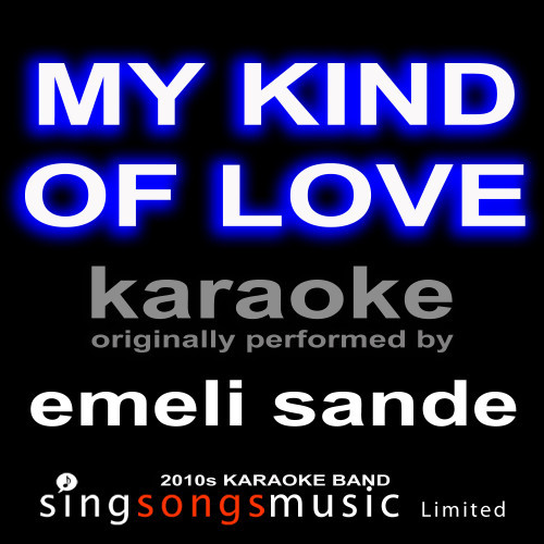 My Kind of Love (Originally Performed By Emeli Sande) [Karaoke Audio Version] (Karaoke Audio Version)