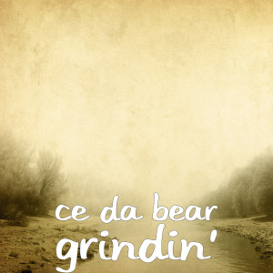 Album Grindin' (Explicit) from CE Da Bear