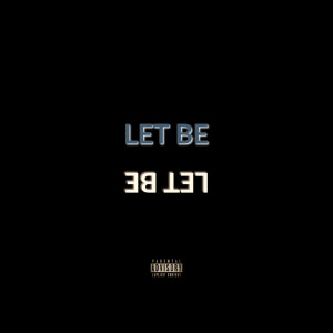 ดาวน์โหลดและฟังเพลง Let Be (Explicit) พร้อมเนื้อเพลงจาก Don Maxote