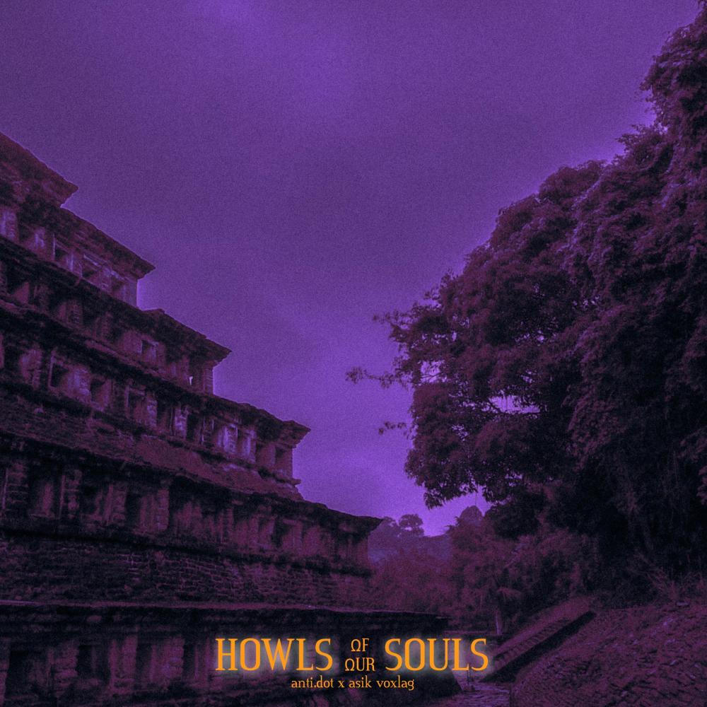 HOWLS OF OUR SOULS