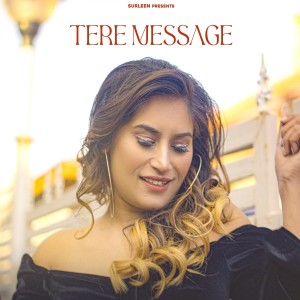 Listen to Tere Message song with lyrics from Surleen