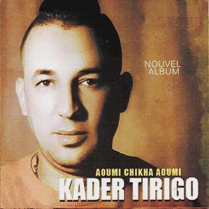 收聽Cheb Kader Tirigo的CI routard歌詞歌曲