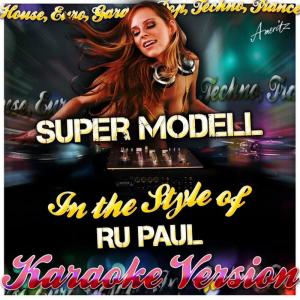 收聽Ameritz - Karaoke的Super Modell (In the Style of Ru Paul) (Karaoke Version)歌詞歌曲