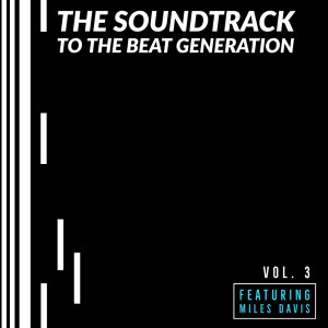 Various Artists的專輯The Soundtrack to the Beat Generation - Vol 3: Featuring Miles Davis