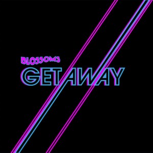 收聽Blossoms的Getaway歌詞歌曲