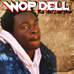 收聽Wop Dell的This Ain't Last Year (Explicit)歌詞歌曲