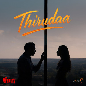 Listen to Thirudaa (From "the Verdict") song with lyrics from Aditya Rao