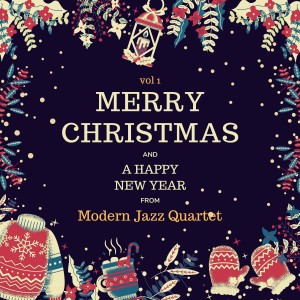 Album Merry Christmas and A Happy New Year from Modern Jazz Quartet, Vol. 1 (Explicit) from Modern Jazz Quartet