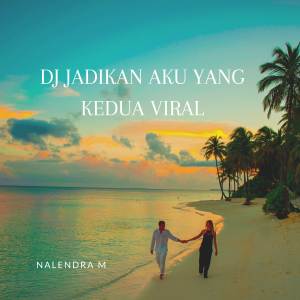 Dengarkan DJ Jadikan Aku Yang Kedua lagu dari NALENDRA M dengan lirik