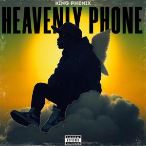 ดาวน์โหลดและฟังเพลง Heavenly Phone (Explicit) พร้อมเนื้อเพลงจาก King Phenix