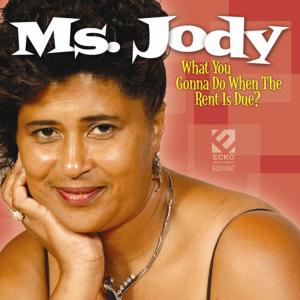 อัลบัม What You Gonna Do When The Rent Is Due ศิลปิน Ms. Jody