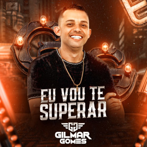 Gilmar Gomes的專輯Eu Vou Te Superar (Explicit)