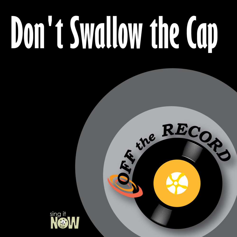 Don't Swallow the Cap