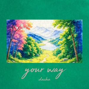 Listen to your way song with lyrics from Dacha