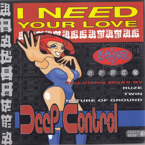 收聽Deep Control的I Need Your Love (Excess Remix)歌詞歌曲