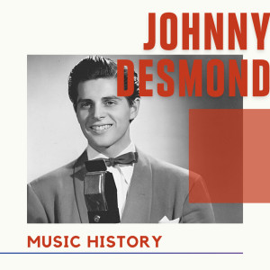 Johnny Desmond - Music History dari Johnny Desmond