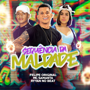 ดาวน์โหลดและฟังเพลง Sequência da Maldade (Explicit) พร้อมเนื้อเพลงจาก Felipe Original