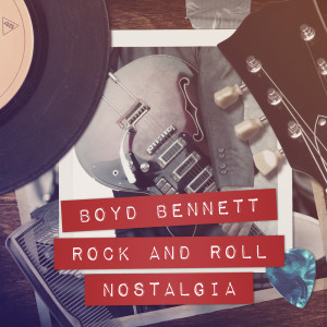 Boyd Bennett的專輯Rock and Roll Nostalgia