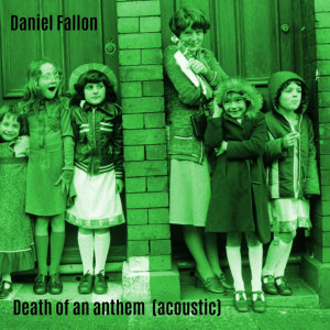 Album Death of an Anthem (Acoustic) from Daniel Fallon