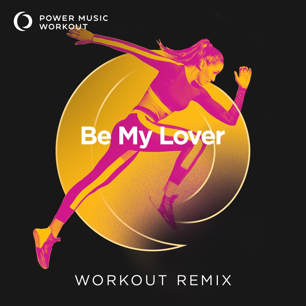Be My Lover (Extended Workout Remix 128 BPM)