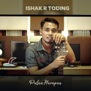 Dengarkan lagu Pulau Harapan nyanyian Ishak Rante Toding dengan lirik