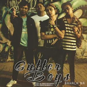 Listen to Bahala Na song with lyrics from Gutter Boys