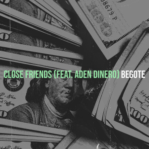 Begote的專輯Close Friends (Explicit)