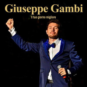 Listen to Il tuo giorno migliore song with lyrics from Giuseppe Gambi