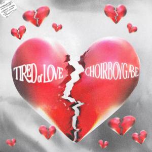 收聽choirboygabe的Tired Of Love歌詞歌曲