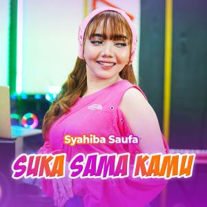 收听Syahiba Saufa的Suka Sama Kamu歌词歌曲