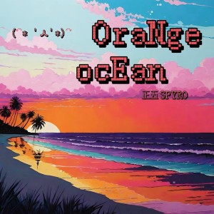 Listen to OraNge ocEan(⃔* 'ㅅ'*)⃕ (完整版) song with lyrics from 正五SPYRO