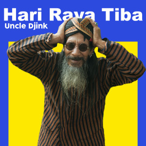 Dengarkan Hari Raya Tiba lagu dari Uncle Djink dengan lirik