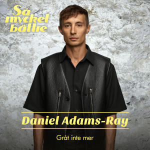 Daniel Adams-Ray的專輯Gråt inte mer