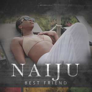 Listen to BEST FRIEND song with lyrics from NAIJU
