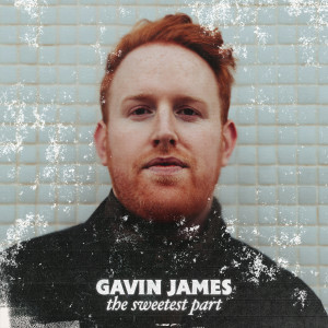 Gavin James的專輯The Sweetest Part