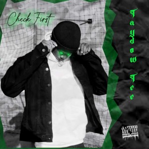 ดาวน์โหลดและฟังเพลง Check First (Explicit) พร้อมเนื้อเพลงจาก Taydow Tee