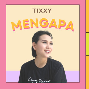 Listen to Mengapa song with lyrics from Tixxy