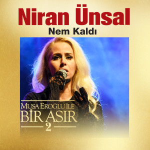 Album Nem Kaldı (Musa Eroğlu İle Bir Asır 2) oleh Niran Ünsal