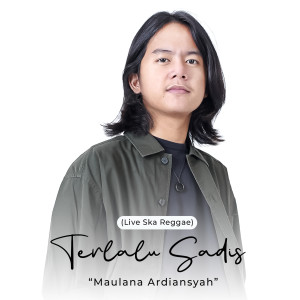 Listen to Terlalu Sadis (Live Ska Reggae) song with lyrics from Maulana Ardiansyah