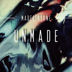 Made of Stone的專輯Unmade