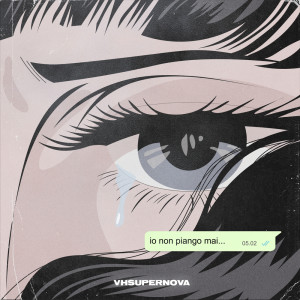Album io non piango mai... from VHSUPERNOVA
