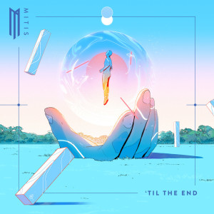 ดาวน์โหลดและฟังเพลง 'Til the End พร้อมเนื้อเพลงจาก MitiS