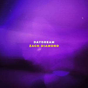 收聽Zach Diamond的Daydream歌詞歌曲