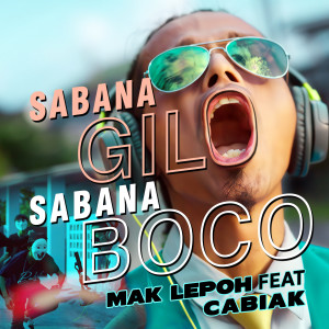 Dengarkan Sabana Gilo Sabana Boco lagu dari Mak Lepoh dengan lirik