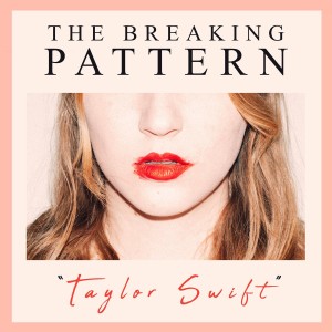 收聽The Breaking Pattern的Taylor Swift歌詞歌曲