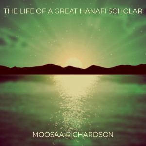 Album The Life of a Great Hanafi Scholar from Moosaa Richardson