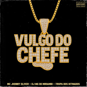 收聽DJ WG DO MIRIAMBI O PORRADEIRO的Vulgo do Chefe (Explicit)歌詞歌曲