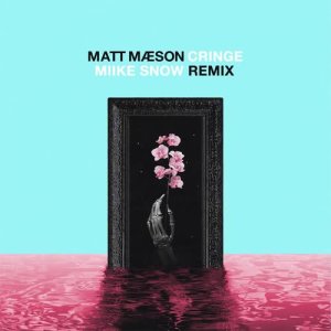 ดาวน์โหลดและฟังเพลง Cringe (Miike Snow Remix) พร้อมเนื้อเพลงจาก Matt Maeson