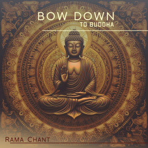 Album Bow Down to Buddha (Tibetan Life Lessons) from Rama Chant