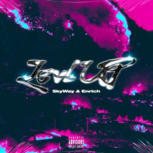Listen to LEVEL UP (Explicit) song with lyrics from Skyway